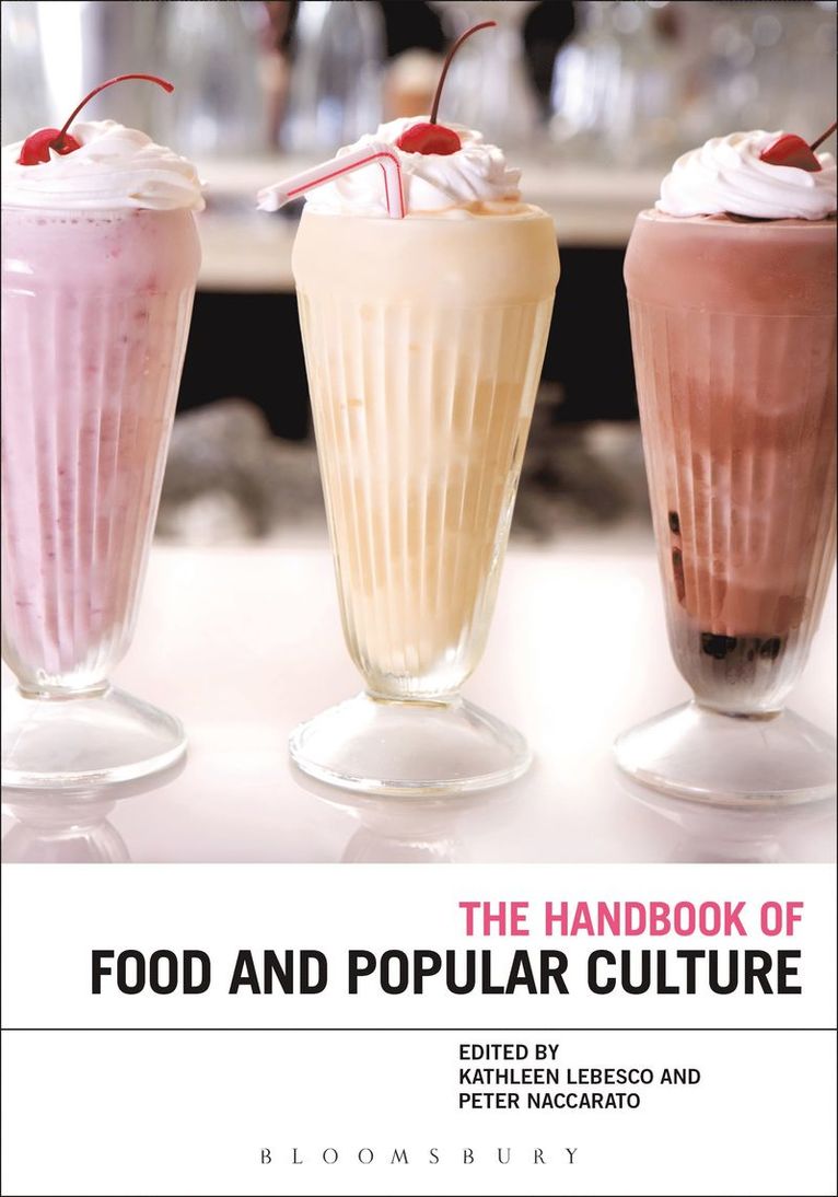 Kathleen Lebesco, Peter Naccarato, USA) Naccarato, Dr Peter (Marymount Manhattan College - Bloomsbury Handbook of Food and Popular Culture, Inbunden
