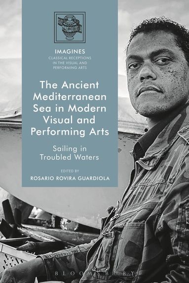 Rosario Rovira Guardiola - Ancient Mediterranean Sea in Modern Visual and Performing Arts, Inbunden