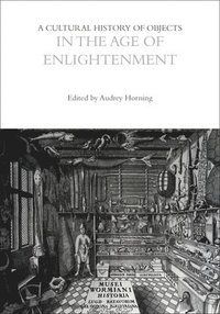 bokomslag A Cultural History of Objects in the Age of Enlightenment
