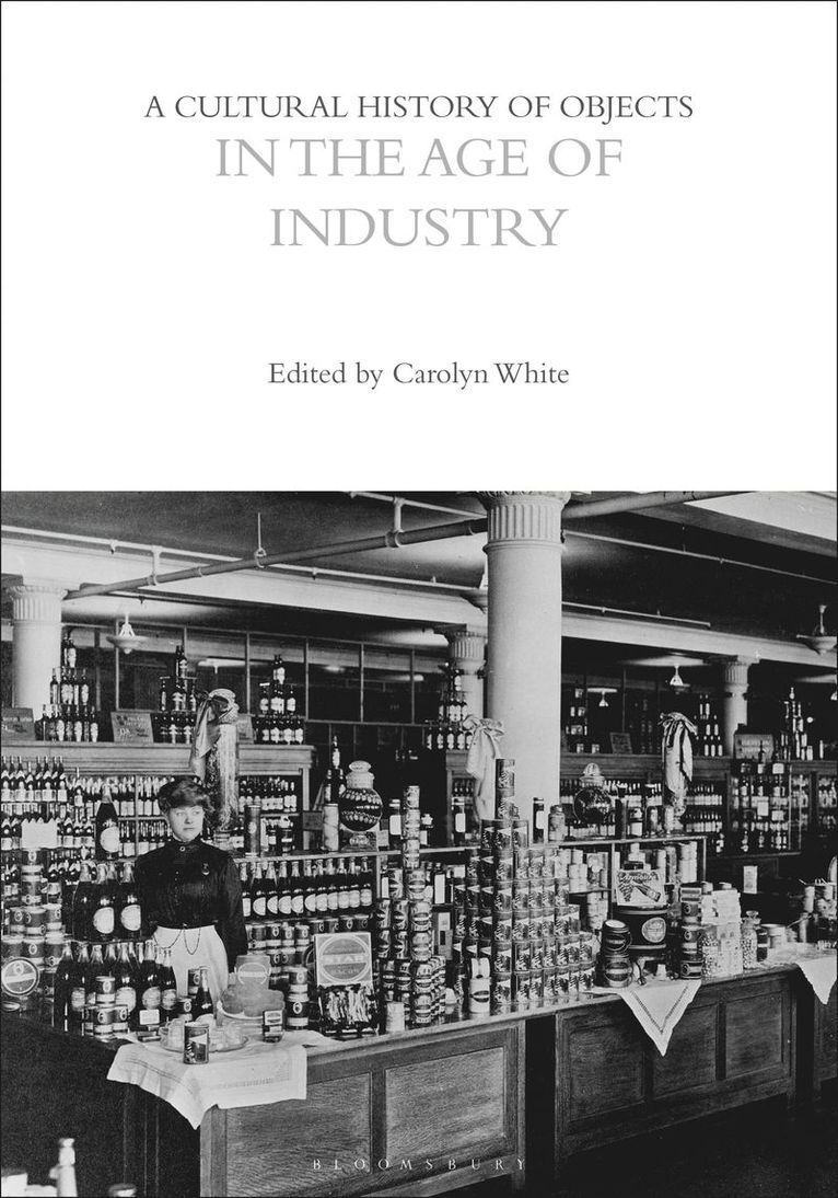 Laurie Wilkie, John Chenoweth, USA) Wilkie, Professor Laurie (University of California-Berkeley, USA) Chenoweth, Professor John (University of Michigan-Dearborn, Carolyn White, Dan Hicks, William Whyte - Cultural History of Objects in the Age of Industry, Inbunden