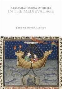 bokomslag A Cultural History of the Sea in the Medieval Age