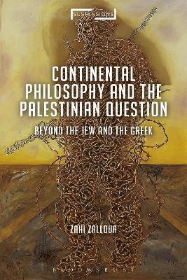 Zahi Zalloua, USA) Zalloua, Zahi (Department of Foreign Languages and Literatures / Whitman College, Whitman College, Jason Bahbak Mohaghegh - Continental Philosophy and the Palestinian Question, Inbunden
