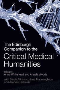 bokomslag The Edinburgh Companion to the Critical Medical Humanities