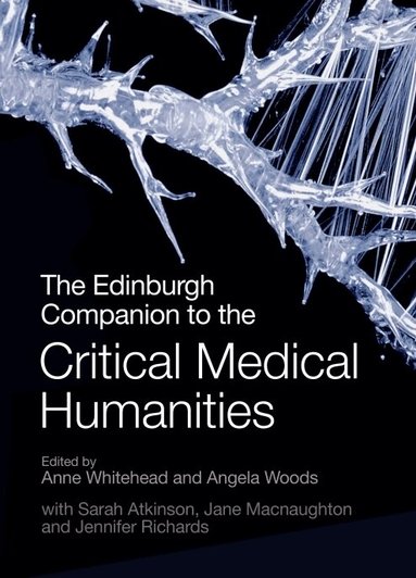 Anne Whitehead, Angela Woods - Edinburgh Companion to the Critical Medical Humanities, Inbunden