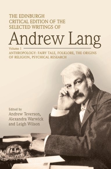 The Edinburgh Critical Edition of the Selected Writings of Andrew Lang, Volume 1 1