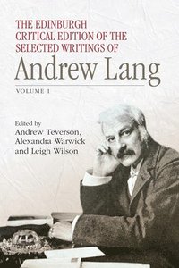 bokomslag The Edinburgh Critical Edition of the Selected Writings of Andrew Lang