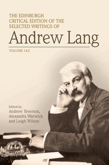 Andrew Lang, Andrew Teverson, Alexandra Warwick, Leigh Wilson - Edinburgh Critical Edition of the Selected Writings of Andrew Lang, Inbunden