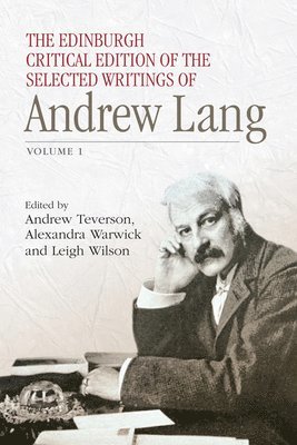 The Edinburgh Critical Edition of the Selected Writings of Andrew Lang 1
