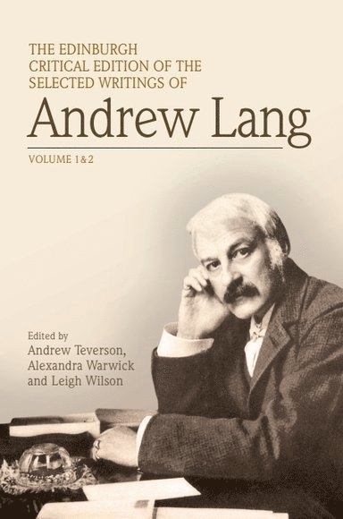 Edinburgh Critical Edition of the Selected Writings of Andrew Lang