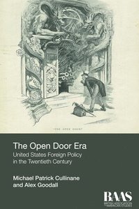 bokomslag The Open Door Era: United States Foreign Policy in the Twentieth Century
