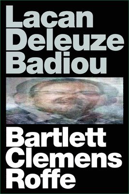 bokomslag Lacan Deleuze Badiou