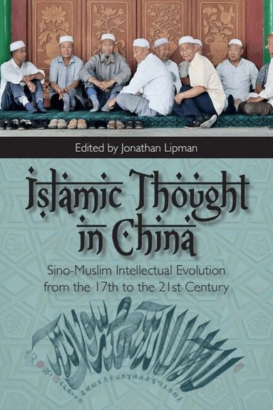 Jonathan N Lipman - Islamic Thought in China, Inbunden