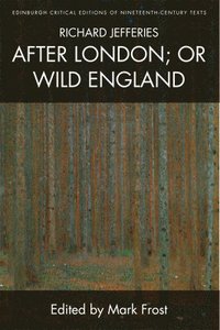 bokomslag Richard Jefferies, After London; or Wild England