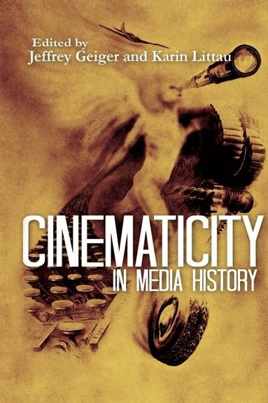 Jeffrey Geiger, Karin Littau - Cinematicity in Media History, Häftad