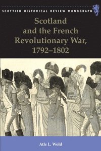 bokomslag Scotland and the French Revolutionary War, 1792-1802