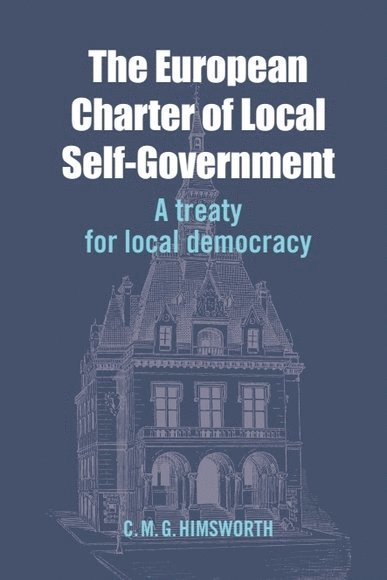 Chris Himsworth, University of Edinburgh) Himsworth, Chris (Emeritus Professor of Administrative Law - European Charter of Local Self-Government, Inbunden