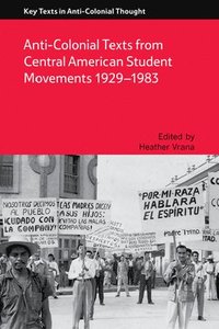 bokomslag Anti-Colonial Texts from Central American Student Movements 19291983