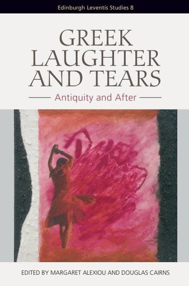 Margaret Alexiou, Douglas Cairns - Greek Laughter and Tears, Inbunden