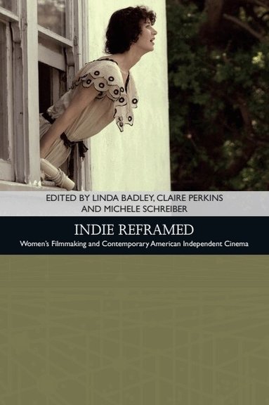 Linda Badley, Claire Perkins, Michele Schreiber - Indie Reframed, Häftad