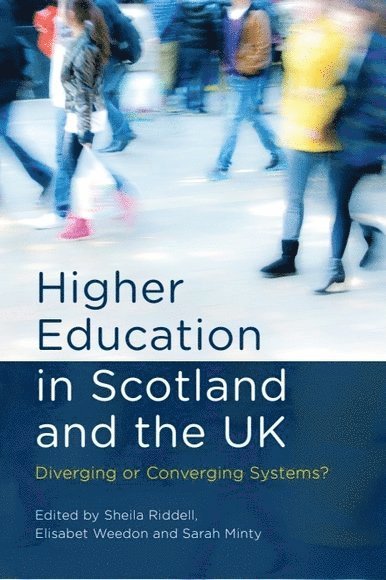 Sheila Riddell, Elisabet Weedon, Sarah Minty - Higher Education in Scotland and the UK, Inbunden