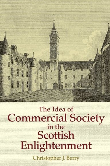 Christopher J. Berry - Idea of Commercial Society in the Scottish Enlightenment, Häftad