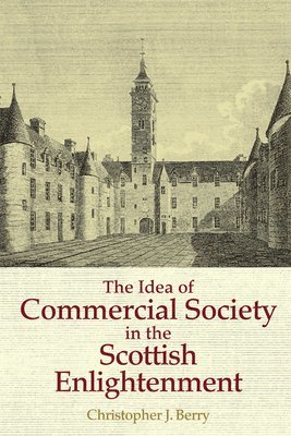 bokomslag The Idea of Commercial Society in the Scottish Enlightenment