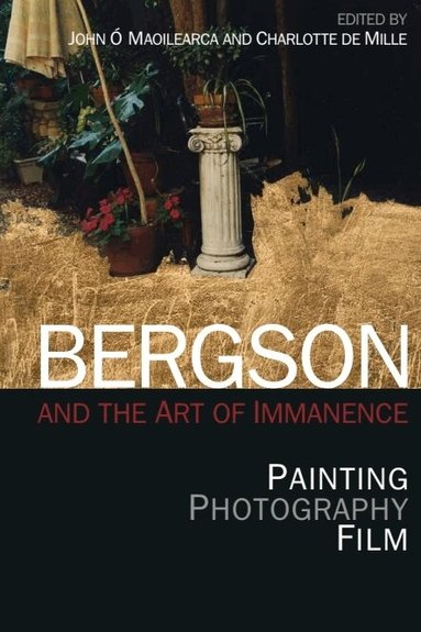 John Ó Maoilearca, Charlotte de Mille - Bergson and the Art of Immanence, Häftad