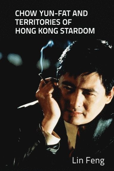 bokomslag Chow Yun-fat and Territories of Hong Kong Stardom