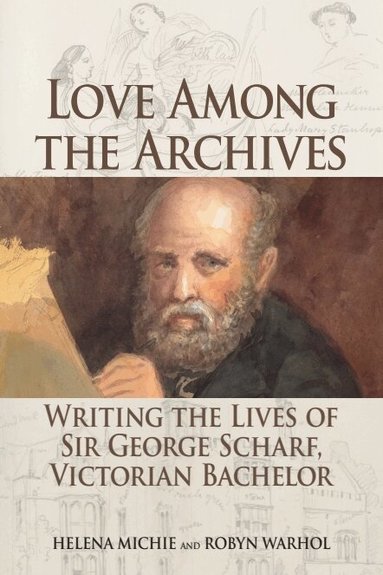 Helena Michie, Robyn Warhol - Love Among the Archives, Inbunden