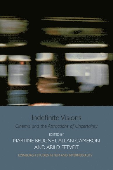 Martine Beugnet, Allan Cameron, Arild Fetveit, University of Paris 7 Diderot) Beugnet, Martine (Professor in Visual Studies, University of Auckland) Cameron, Allan (Senior Lecturer in Media, Film and Television, University of Copenhagen) Fetveit, Arild (Associate Professor - Indefinite Visions, Inbunden