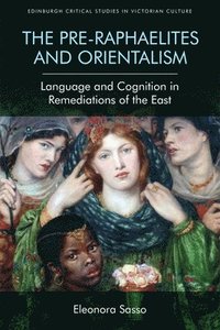 bokomslag The Pre-Raphaelites and Orientalism
