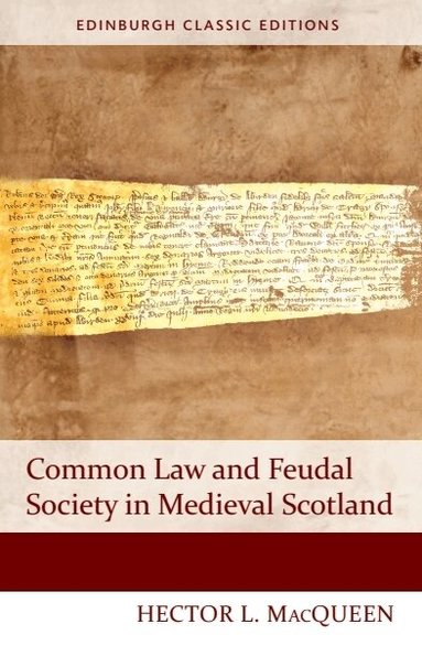 Hector L. MacQueen - Common Law and Feudal Society in Medieval Scotland, Häftad