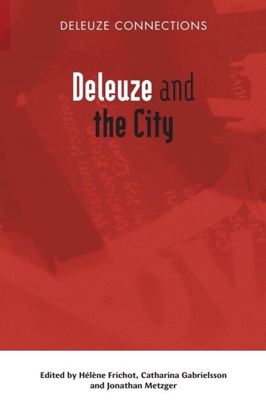Hélène Frichot, Catharina Gabrielsson, Jonathan Metzger - Deleuze and the City, Häftad