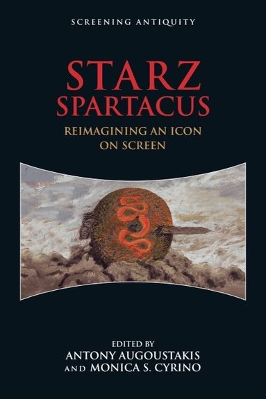 Antony Augoustakis, Monica S Cyrino - STARZ Spartacus, Inbunden