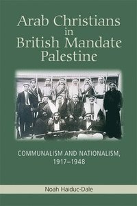 bokomslag Arab Christians in British Mandate Palestine