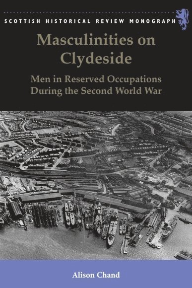 Alison Chand, University of Strathclyde) Chand, Alison (Tutor - Masculinities on Clydeside, Inbunden