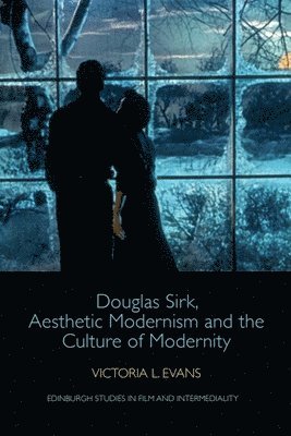 bokomslag Douglas Sirk, Aesthetic Modernism and the Culture of Modernity