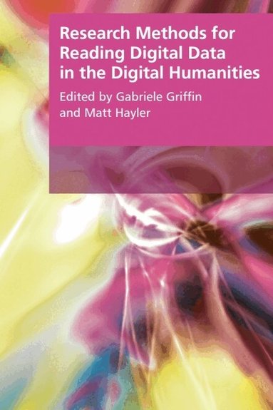 Gabriele Griffin, Matt Hayler - Research Methods for Reading Digital Data in the Digital Humanities, Häftad