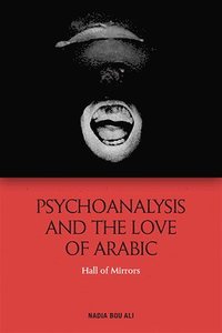 bokomslag Psychoanalysis and the Love of Arabic
