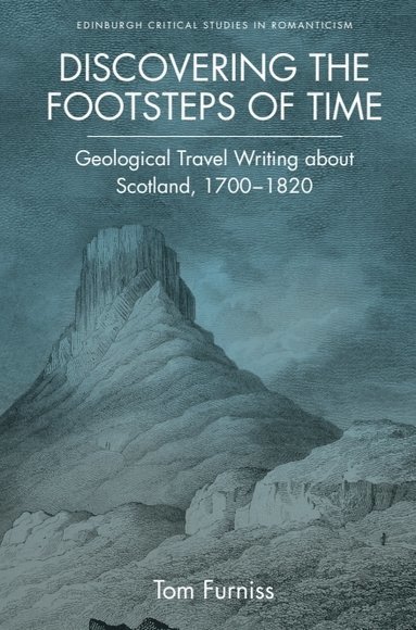 Tom Furniss, University of Strathclyde) Furniss, Tom (Senior Lecturer in the Department of English - Discovering the Footsteps of Time, Inbunden