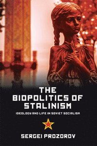 bokomslag The Biopolitics of Stalinism