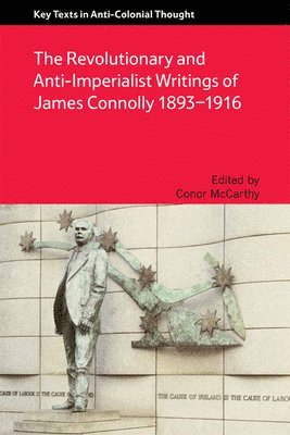 The Revolutionary and Anti-Imperialist Writings of James Connolly 1893-1916 1