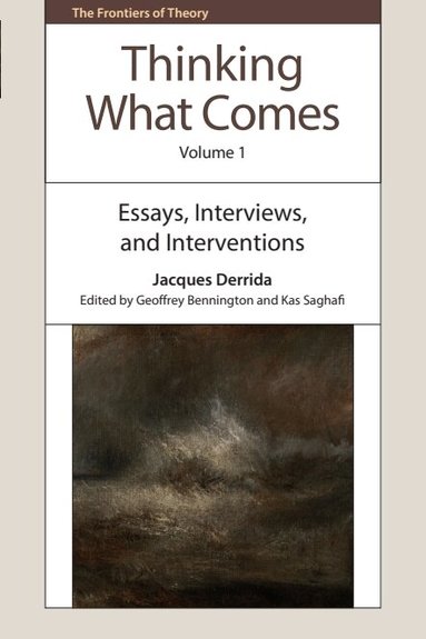 Jacques Derrida, Geoffrey Bennington, Kas Saghafi - Thinking What Comes, Volume 1, Inbunden