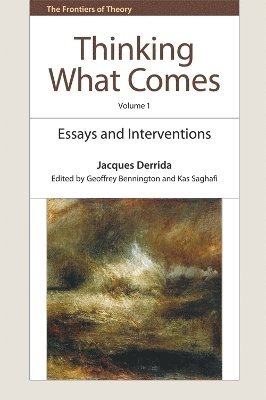 Jacques Derrida, Geoffrey Bennington, Kas Saghafi, Emory University) Bennington, Geoffrey (Professor of Modern French Thought, University of Memphis) Saghafi, Kas (Professor of Philosophy - Thinking What Comes, Volume 1, Inbunden