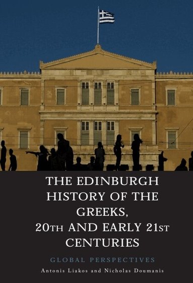 Antonis Liakos, Nicholas Doumanis - Edinburgh History of the Greeks, 20th and Early 21st Centuries, Inbunden
