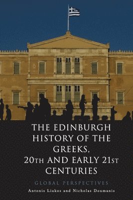 bokomslag The Edinburgh History of the Greeks, 20th and Early 21st Centuries