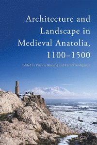 bokomslag Architecture and Landscape in Medieval Anatolia, 1100-1500