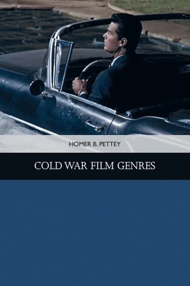 Homer B. Pettey - Cold War Film Genres, Inbunden