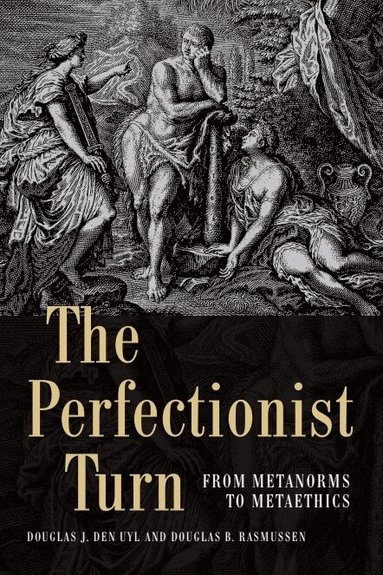 Douglas Den Uyl, Douglas Rasmussen - Perfectionist Turn, Inbunden