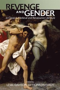 bokomslag Revenge and Gender in Classical, Medieval, and Renaissance Literature